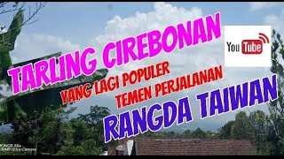 TARLING CIREBONAN  YANG LAGI POPULER // TEMAN SANTAI/PERJALANAN // RANGDA TAIWAN