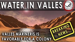 New Discovery on Mars!! Why SpaceX should DEFINITELY put their first colony in the Valles Marineris.