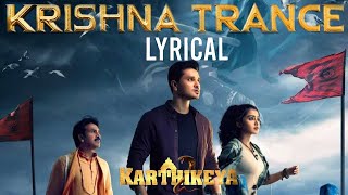 Karthikeya 2 songs | Krishna Trance | Lyrical | Nikhil | Anupama | Kaala Bhairava