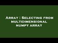 Array : Selecting from multidimensional numpy array