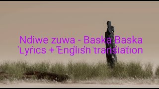 Ndiwe Zuwa - Baska Baska Lyrics + English Translation