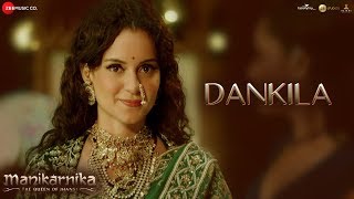 Dankila - Full Video | Manikarnika | Kangana Ranaut | Prajakta S, Shrinidhi G, Siddharth M & Arunaja