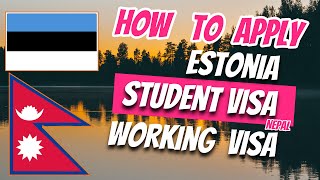 How to Apply for Student/Working Visa in Estonia from Nepal. Nepal bata Estonia kasari jane?