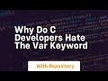 why do c developers hate the var keyword