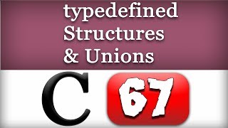 typedef Structures and Unions in C Programming Language Video Tutorial