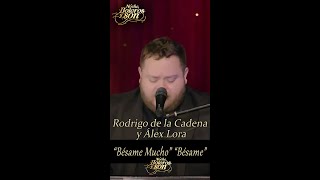Bésame Mucho / Bésame - Rodrigo de la Cadena y Álex Lora - Noche, Boleros y Son #shorts