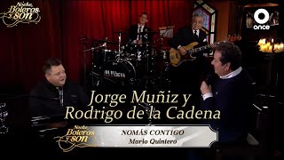 Llorando Por Dentro - Jorge Muñiz y Rodrigo de la Cadena - Noche, Boleros y Son