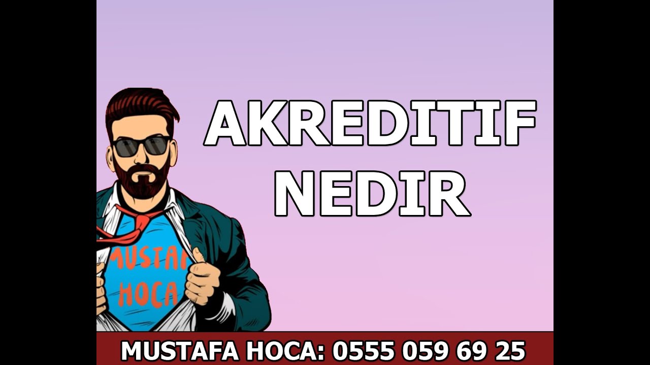 AKREDİTİF NEDİR / AKREDİF NEDİR / LC NEDİR / AKREDİTİF / AKREDİF - YouTube