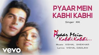Pyaar Mein Kabhi Kabhi Best Audio Song - Pyaar Mein Kabhi Kabhi|KK|Vishal & Shekhar