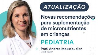 Atualização Pediatria - Novas recomendações para suplementação de micronutrientes em crianças