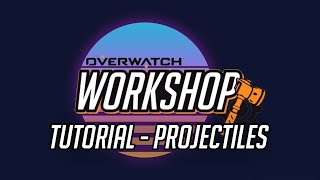 Overwatch Workshop Tutorial - Custom Projectiles (+Ray Casting, Chasing Variables)