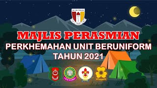 MAJLIS PERASMIAN PERKHEMAHAN UNIT BERUNIFORM 2021  |   SK PASIR PANJANG