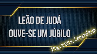 Ouve-se o Júbilo | Leão de Judá | Playback Legendado