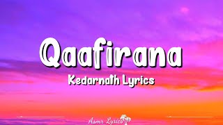 Qaafirana (Lyrics) | Kedarnath | Sushant Singh Rajput, Sara Ali Khan, Arijit Singh, Nikita Gandhi