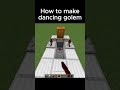 how to make dancing golem