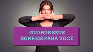 Guarde seus sonhos para você