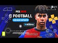 eFOOTBALL 2025 PPSSPP | PES 25 PPSSPP CAMERA PS5 | PES 2025 PPSSPP DOWNLOAD MEDIAFIRE