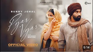 Sanu Pyar waleya Luteya Kuj As Traha | Pyar Vyar (Official Video) | Bunny Johal Latest Punjabi Song