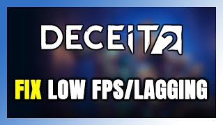 How to FIX Deceit 2 Low FPS & Lagging!