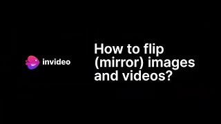 How to flip mirror images and videos