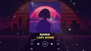 Naina [Slowed+Reverb]-Arijit Singh | LOFI SONG