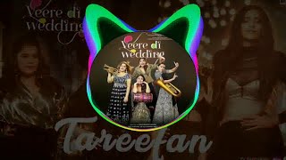 Tareefa |Veere Di Wedding|Kareena, Sonam, Swara & Shikha remix by @thedjalina