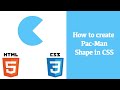 How to Create Pac Man Shape With CSS