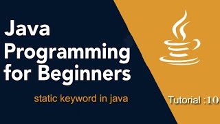 Java Programming for Beginners Tutorial: 10 (Static keyword in java)