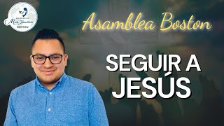 Condición para seguir a Jesús | Asamblea Boston