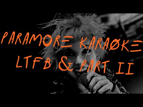 Paramore: LTFB & Part II (Karaoke) (Monumentour Version) Paramore: LTFB & Part II (Karaoke) (Monumentour Version)