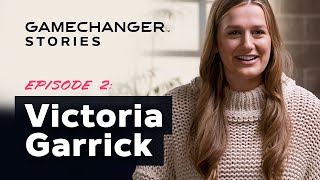 Victoria Garrick | Episode 2 GameChanger Stories