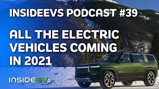 All The Electric Vehicles Coming In 2021!