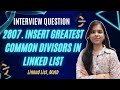 2807. Insert Greatest Common Divisors in Linked List | GCD | Easy Explanation | Leetcode