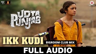 Ikk Kudi sung by Alia Bhatt & Diljit Dosanjh | Udta Punjab | Amit Trivedi
