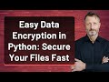 Easy Data Encryption in Python: Secure Your Files Fast