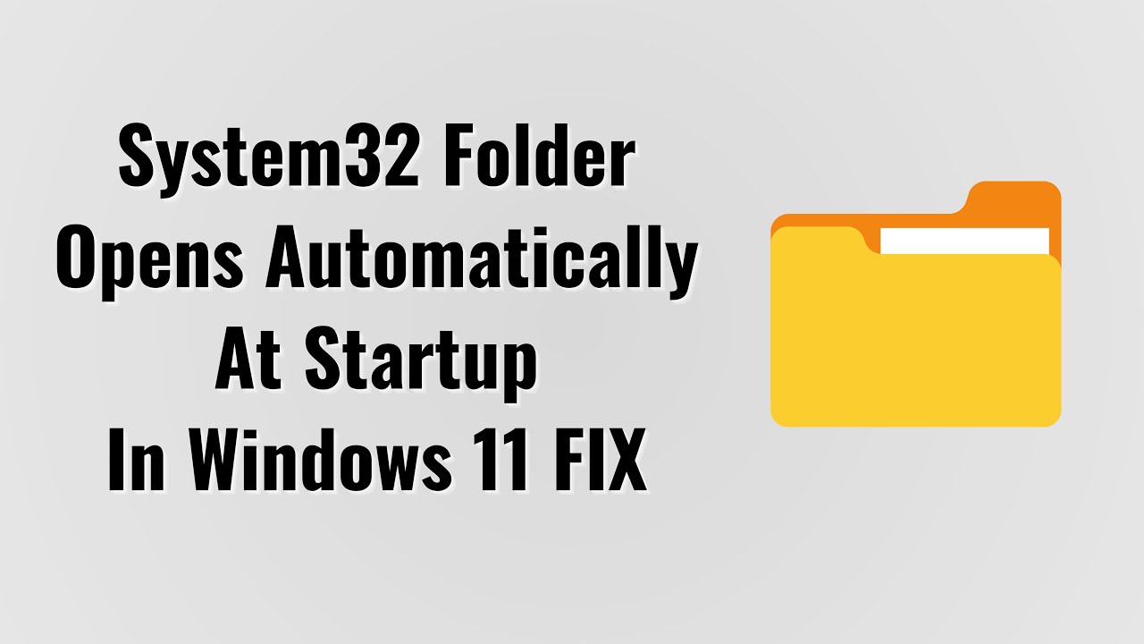 System32 Folder Opens Automatically At Startup In Windows 11 FIX - YouTube