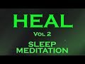 HEAL Sleep Meditation (vol 2) ~ Heal with the Amazing Power of your Subconscious