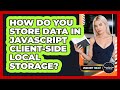 How Do You Store Data In JavaScript Client-side Local Storage? - JavaScript Toolkit