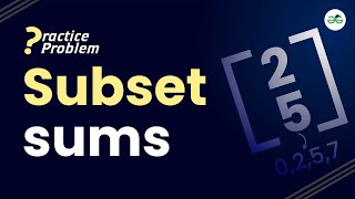 Subset sums | School Practice Problem | GeeksforGeeks