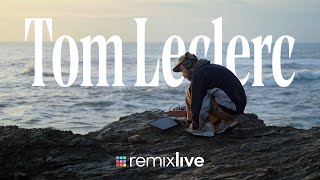 Remixlive x Tom Leclerc