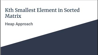 Leetcode Problem #378 Heap Solution to Kth Smallest Element in Sorted Matrix