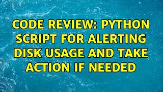 Code Review: Python script for alerting disk usage and take action if needed (2 Solutions!!)