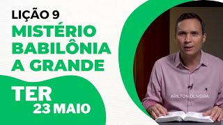 9. TERÇA: MISTÉRIO, BABILÔNIA, A GRANDE / PR. ARILTON