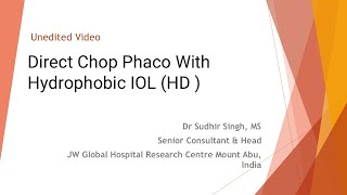 Direct Chop Phaco With Hydrophobic Foldable IOL HD (Unedited)