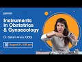 Instruments in Obstetrics and Gynaecology by Dr.Sakshi Arora