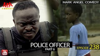 Police Officer Part 6 (Mark Angel Comedy) (Episode 238)