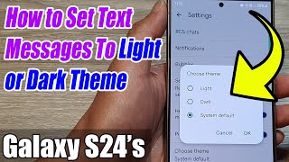 Galaxy S24/S24+/Ultra: How to Set Text Messages To Light or Dark Theme