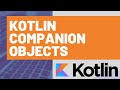 Kotlin Companion Objects