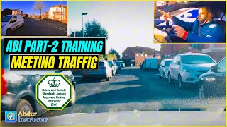 ADI PART-2 TRAINING ON MEETING TRAFFIC | Priority When There's No Space For Two Cars To Pass!