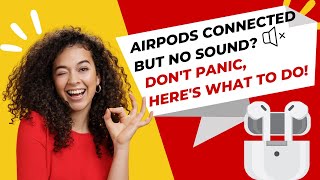 Airpods connected but no sound Don't panic, here's what to do